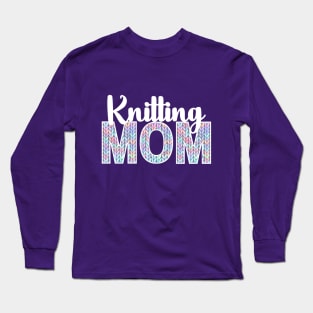 Best Knitting Mom Ever Long Sleeve T-Shirt